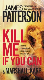 Kill Me If You Can - James Patterson