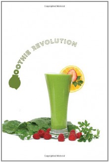 Green Smoothie Revolution: The Radical Leap Towards Natural Health - Victoria Boutenko