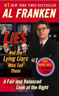 Lies & the Lying Liars Who Tell Them - Al Franken