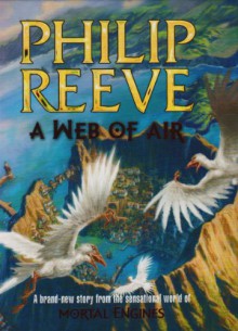 Web of Air (Mortal Engines) - Philip Reeve