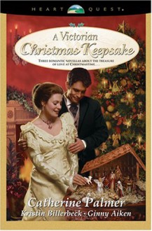 A Victorian Christmas Keepsake - Catherine Palmer, Kristin Billerbeck, Ginny Aiken