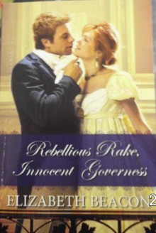 Rebellious Rake, Innocent Governess - Elizabeth Beacon