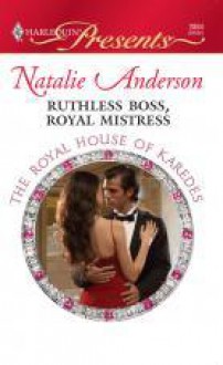 Ruthless Boss, Royal Mistress (Harlequin Presents, #2883) - Natalie Anderson