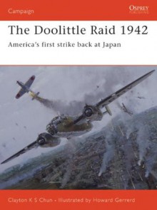 The Doolittle Raid 1942: America's first strike back at Japan (Campaign) - Clayton Chun, Howard Gerrard