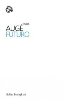 Futuro - Marc Augé, Chiara Tartarini