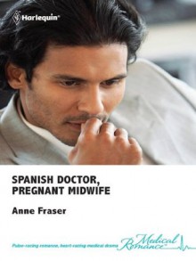 Spanish Doctor, Pregnant Midwife (Brides of Penhally Bay) - Anne Fraser