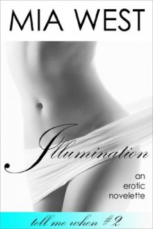 Illumination (Tell Me When) - Mia West