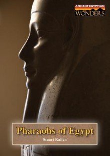 Pharaohs of Egypt - Stuart A. Kallen