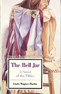 The Bell Jar, a Novel of the Fifties - Linda Wagner-Martin