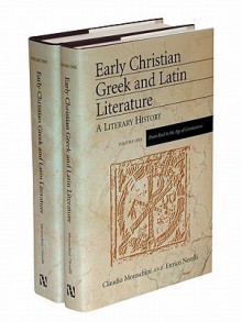 Early Christian Greek and Latin Literature: A Literary History - Claudio Moreschini, Enrico Norelli