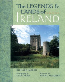 The Legends & Lands of Ireland - Frank McCourt, Richard Marsh, Elan Penn