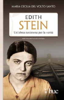 Edith Stein. Un'ebrea testimone per la verità (Biblioteca universale cristiana) - Maria Cecilia del Volto Santo