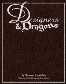 Designers & Dragons - Shannon Appelcline