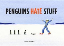 Penguins Hate Stuff - Greg Stones