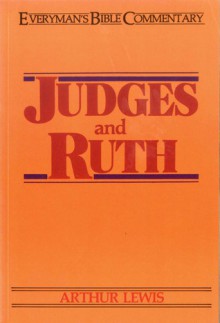 Judges & Ruth- Everyman's Bible Commentary - Arthur Lewis