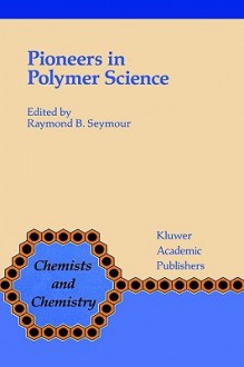 Pioneers in Polymer Science - Raymond Benedict Seymour