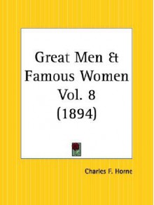 Great Men And Famous Women, Part 4: Statesmen And Sages - Charles F. Horne