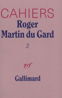 Cahiers Roger Martin du Gard - Roger Martin du Gard