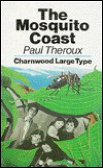 The Mosquito Coast - Paul Theroux