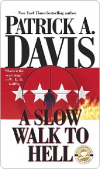 A Slow Walk to Hell - Patrick A. Davis