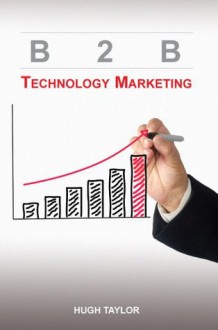 B2B Technology Marketing - Hugh Taylor