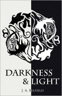 Darkness & Light - J.A. Belfield