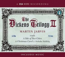 The Dickens Trilogy II: A Tale of Two Cities, A Christmas Carol, and Nicolas Nickleby - Martin Jarvis, Charles Dickens