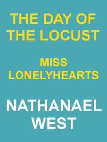 THE DAY OF THE LOCUST & MISS LONELYHEARTS - Nathanael West