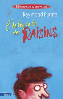 L'intégrale Des Raisins - Raymond Plante