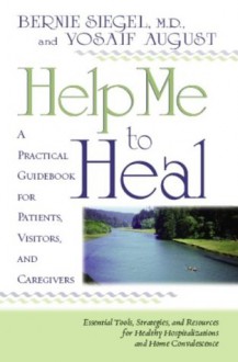 Help Me To Heal - Bernie Siegel, Yosaif August