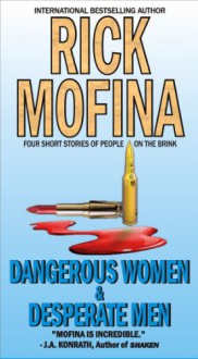 Dangerous Women & Desperate Men - Rick Mofina