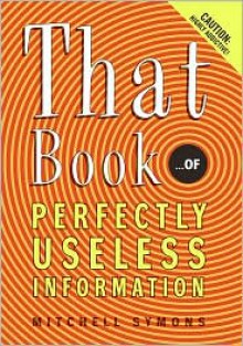 That Book: ...of Perfectly Useless Information - Mitchell Symons