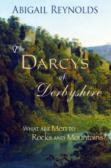 The Darcys of Derbyshire: A Pride & Prejudice Variation - Abigail Reynolds