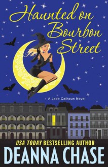 Haunted on Bourbon Street (Jade Calhoun, #1) - Deanna Chase