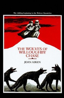 The Wolves of Willoughby Chase - Joan Aiken