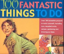 100 Fantastic Things to Do - Marion Elliot