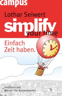 simplify Your Time - Lothar J. Seiwert, Werner Tiki Küstenmacher