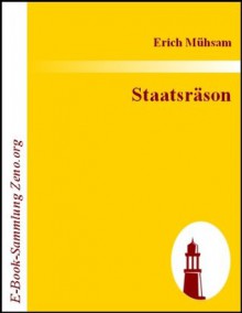 Staatsräson : Ein Denkmal für Sacco und Vanzetti (German Edition) - Erich Mühsam