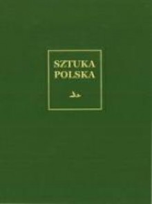 Sztuka polska. Tom 1. Romanizm - Zygmunt Świechowski, Ewa Świechowska