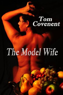 The Model Wife (Part 1) - Tom Covenent