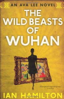 The Wild Beasts of Wuhan - Ian Hamilton