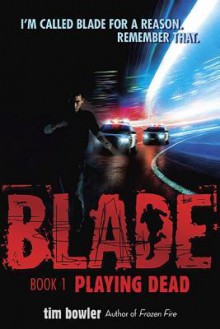 Blade: Playing Dead - Tim Bowler