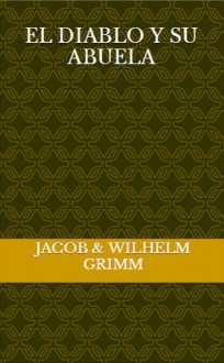 El diablo y su abuela - Jacob Grimm, Wilhelm Grimm