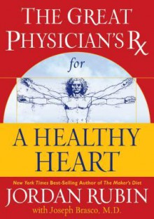 The Great Physician's RX for a Healthy Heart - Jordan Rubin