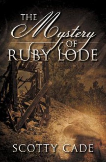 The Mystery of Ruby Lode - Scotty Cade