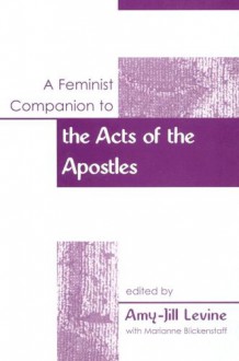 A Feminist Companion To The Acts Of The Apostles - Amy-Jill Levine, Marianne Blickenstaff