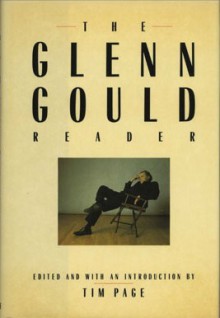 The Glenn Gould Reader - Tim Page