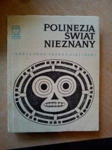 Polinezja - świat nieznany - Aleksander Posern-Zieliński