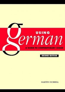 Using German: A Guide to Contemporary Usage - Martin Durrell