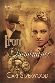 Iron Dominance - Cari Silverwood